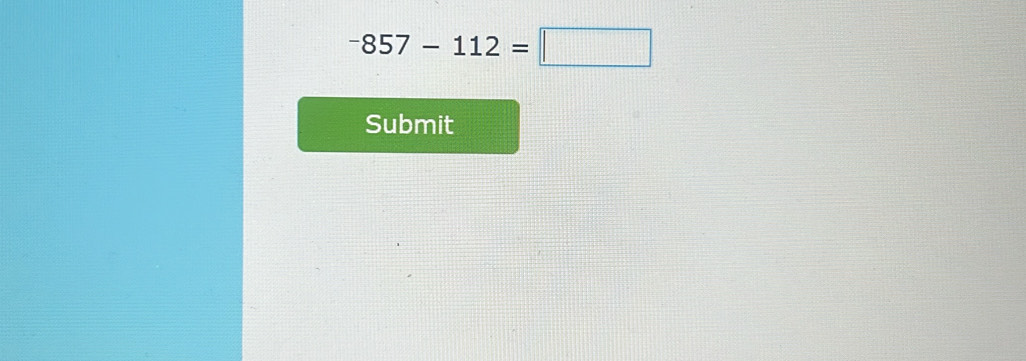 -857-112=□
Submit