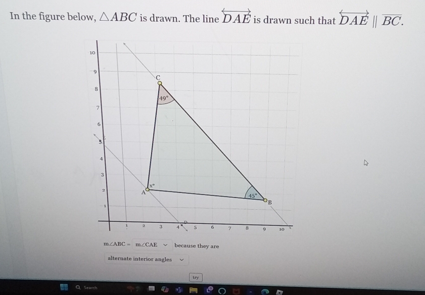 In the figure below, △ ABC is drawn. The line overleftrightarrow DAE is drawn such that overleftrightarrow DAE||vector BC.
m∠ ABC=m∠ CAE because they are
alternate interior angles
try
Search