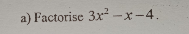 Factorise 3x^2-x-4.