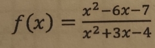 f(x)= (x^2-6x-7)/x^2+3x-4 