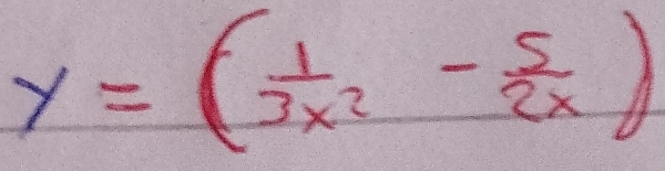 y=( 1/3x^2 - 5/2x )