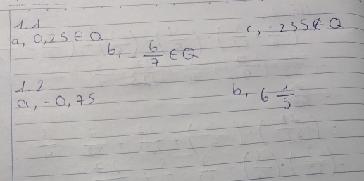 A. .
C, -235∉ Q
a, O, 2SeQ
b, - 6/7 ∈ Q
1. 2.
a, -o, 45 b, 6 1/5 