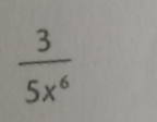  3/5x^6 