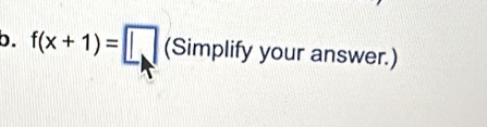 f(x+1)=□ (Simplify your answer.)