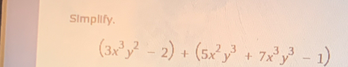 Simplify.
(3x^3y^2-2)+(5x^2y^3+7x^3y^3-1)