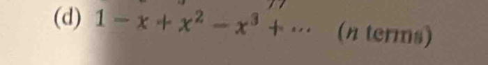 1-x+x^2-x^3+... (n terms)