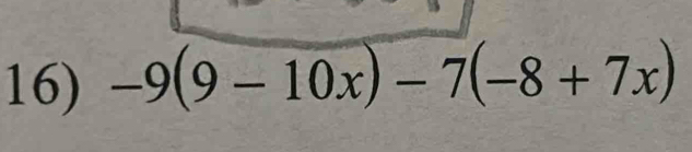 -9(9-10x)-7(-8+7x)