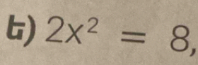 2x^2=8,