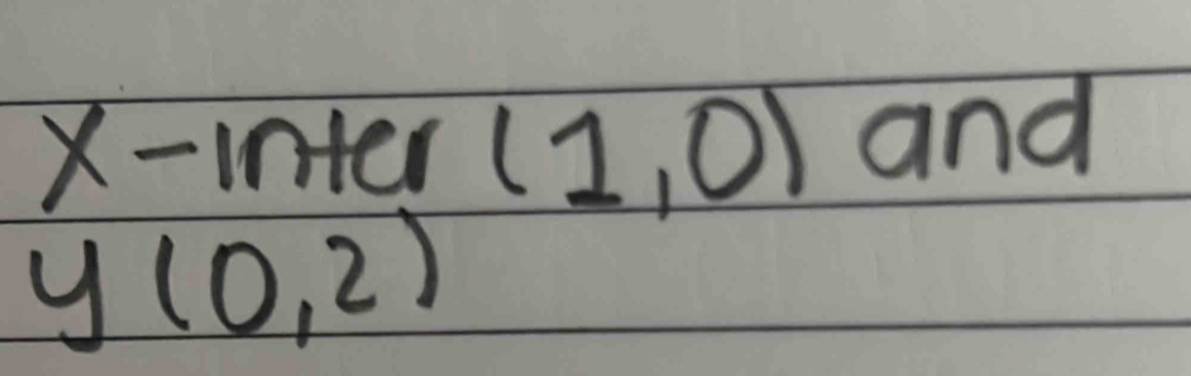 x-11 oter (1,0) and
y(0,2)