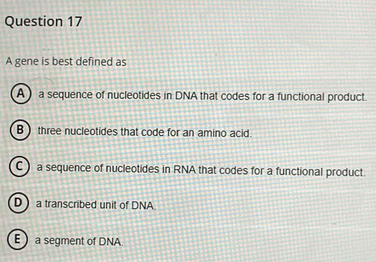 Solved: A gene is best defined as A) a sequence of nucleotides in DNA ...