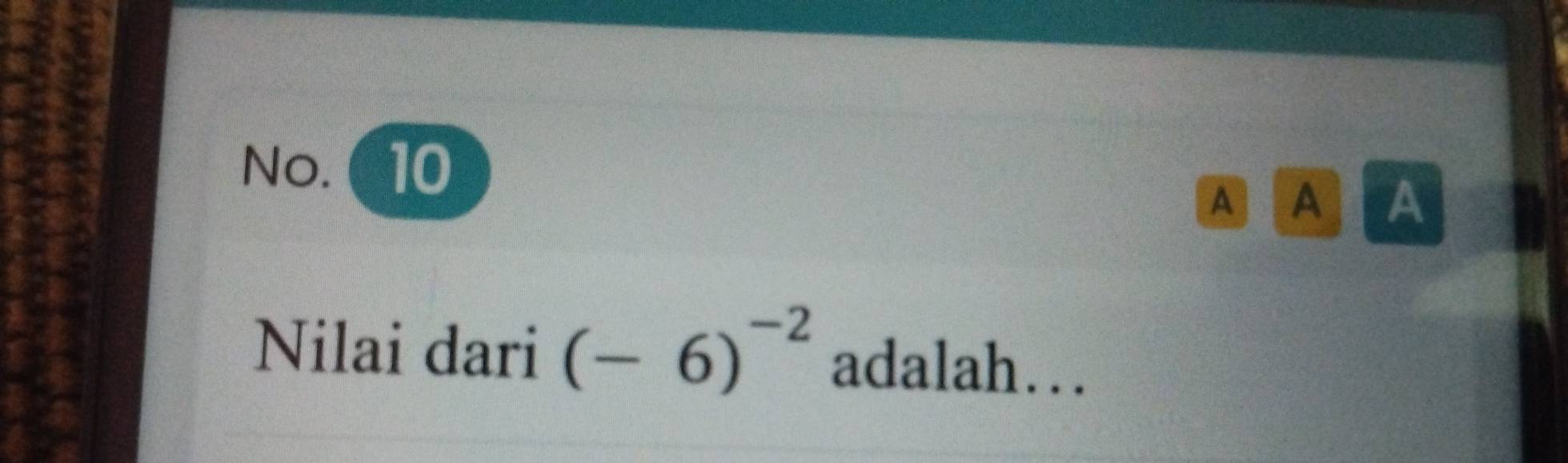 No.10
A A A
Nilai dari (-6)^-2 adalah…