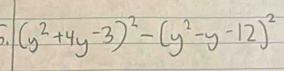 (y^2+4y-3)^2-(y^2-y-12)^2