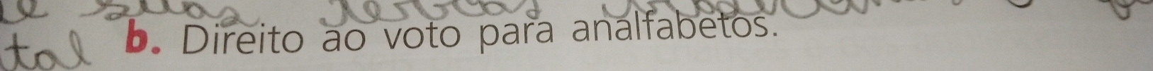 Direito ão voto para analfabetos.