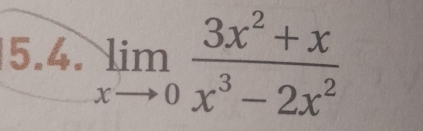 limlimits _xto 0 (3x^2+x)/x^3-2x^2 