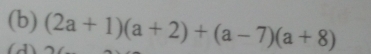 (2a+1)(a+2)+(a-7)(a+8)