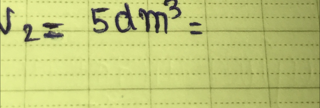 V_2=5dm^3=