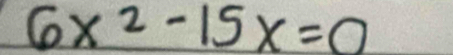 6x^2-15x=0