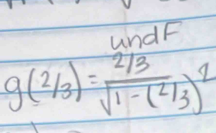 undF
g(2/3)=frac 2/3sqrt(1-(2/3)^2)