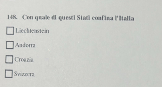 Con quale di questi Stati confina l'Italia
Liechtenstein
Andorra
Croazia
Svizzera