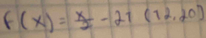 F(x)= x/2 -27(12,20)