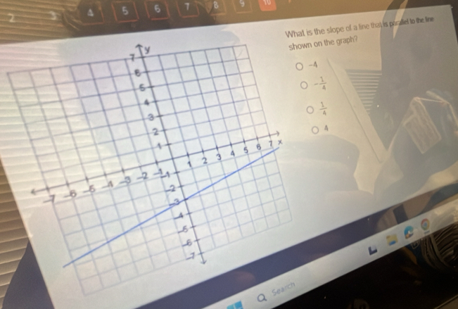 5 6 7 B 9 10
What is the slope of a line that is parallel to the line
the graph?
 1/4 
A