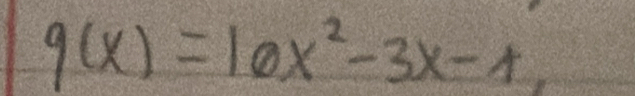 9(x)=10x^2-3x-1