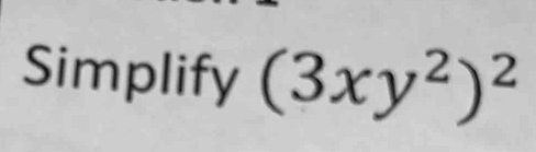 Simplify (3xy^2)^2