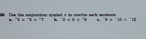 Use the conjunction symbol ∧ to rewrite each sentence.
a. ^+2 b. ^-3<0<^+9 c. ^-8>^-10>^-12