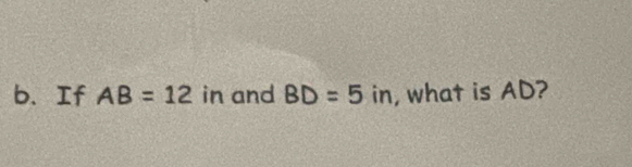 If AB=12 in and BD=5 in, what is AD?