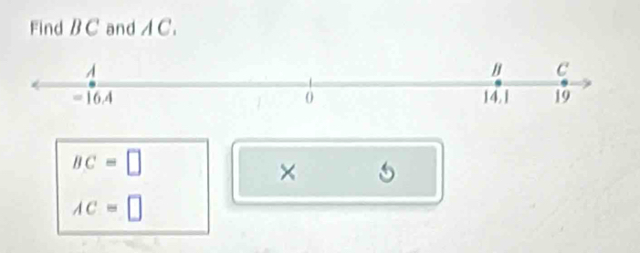 Find BC and A C.
BC=□
× 5
AC=□