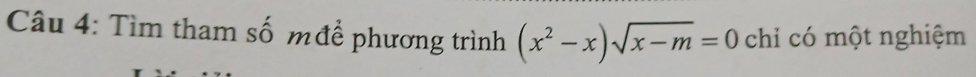 Tìm tham số mđể phương trình (x^2-x)sqrt(x-m)=0 chỉ có một nghiệm