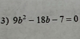 9b^2-18b-7=0