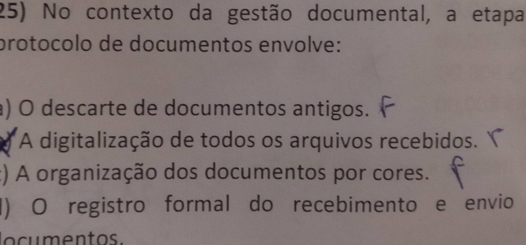 No contexto da gestão documental, a etapa
protocólo de documentos envolve:
) O descarte de documentos antigos.
a *A digitalização de todos os arquivos recebidos.
:) A organização dos documentos por cores.
1) O registro formal do recebimento e envio
ocumentos.