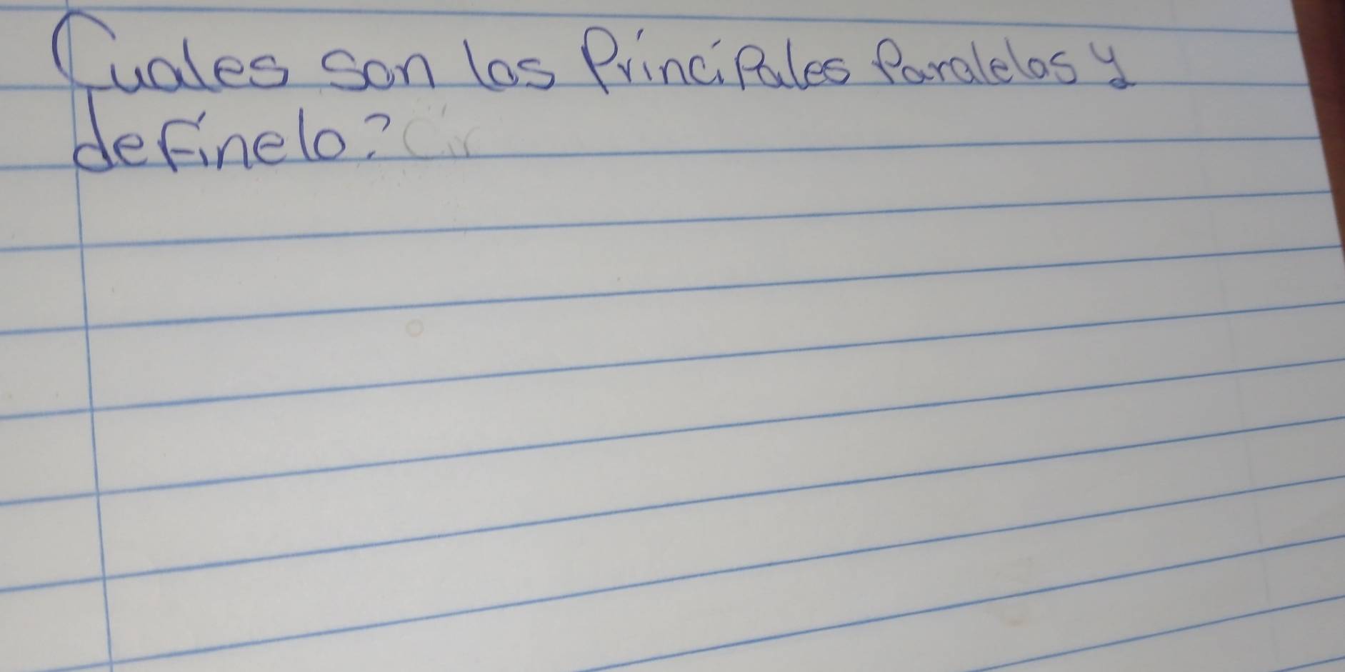 Cudles son las PrinciPales Paralelos y 
definelo?