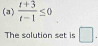  (t+3)/t-1 ≤ 0
The solution set is □.