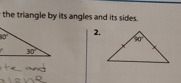 the triangle by its angles and its sides.
2.