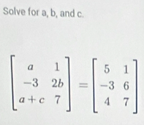 Solve for a, b, and c.