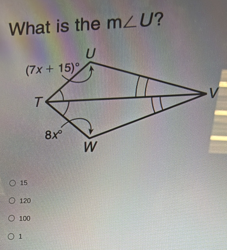 What is the m∠ U ?
15
120
100
1