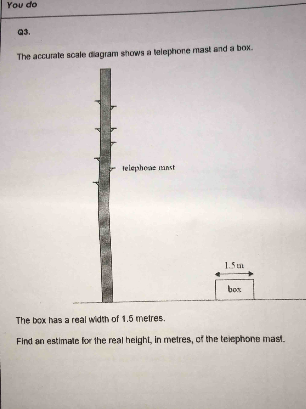 Solved: You do Q3. The accurate scale diagram shows a telephone mast ...