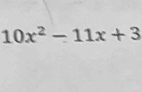 10x^2-11x+3