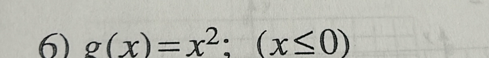 g(x)=x^2;(x≤ 0)