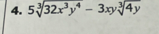 5sqrt[3](32x^3y^4)-3xysqrt[3](4y)