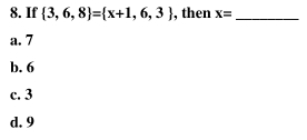 If  3,6,8 = x+1,6,3 , then x= _
a. 7
b. 6
c. 3
d. 9