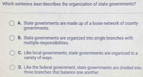 Solved: Which sentence best describes the organization of state ...