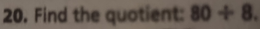 Find the quotient: 80/ 8.