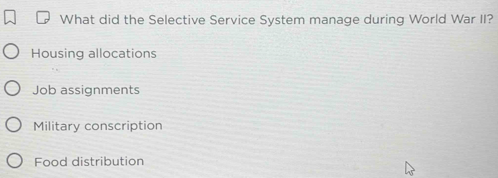 Solved: What did the Selective Service System manage during World War ...