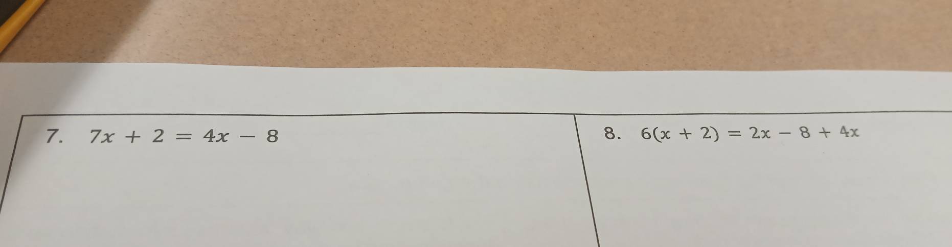 7x+2=4x-8 6(x+2)=2x-8+4x