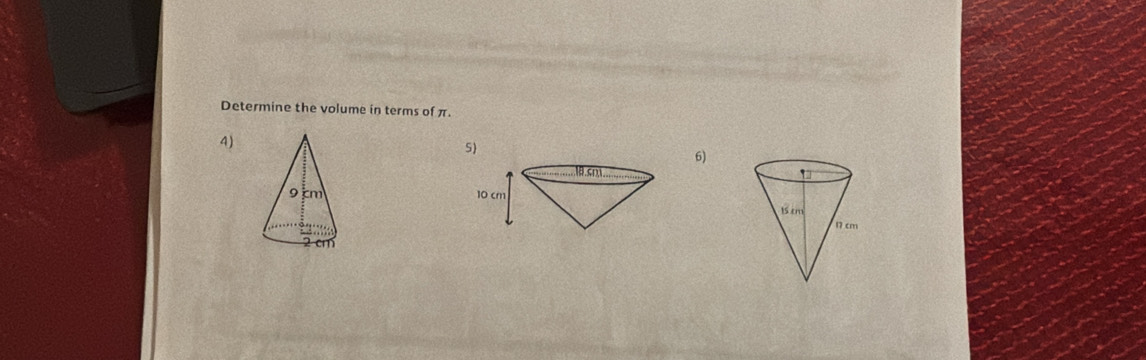 Determine the volume in terms of π. 
4) 
5) 
6)