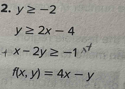 y≥ -2
y≥ 2x-4
x-2y≥ -1
f(x,y)=4x-y