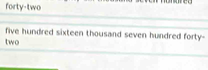 forty-two 
five hundred sixteen thousand seven hundred forty- 
two